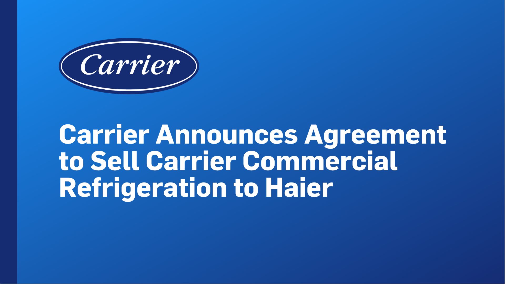 Carrier Announces Agreement to Sell Carrier Commercial Refrigeration to